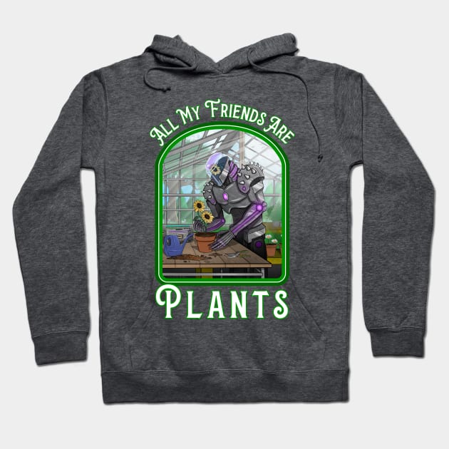 All My Friends Are Plants Hoodie by Justanos